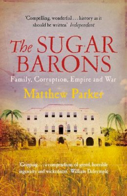 Matthew Parker - The Sugar Barons [Paperback] - 9780099558453 - V9780099558453