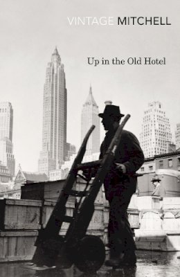 Joseph Mitchell - Up in the Old Hotel - 9780099561590 - V9780099561590