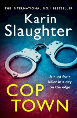 Karin Slaughter - Cop Town: The unputdownable crime suspense thriller from No.1 Sunday Times bestselling author - 9780099571377 - V9780099571377