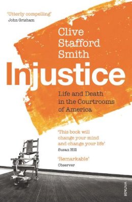 Clive Stafford Smith - Injustice: Life and Death in the Courtrooms of America - 9780099572190 - V9780099572190