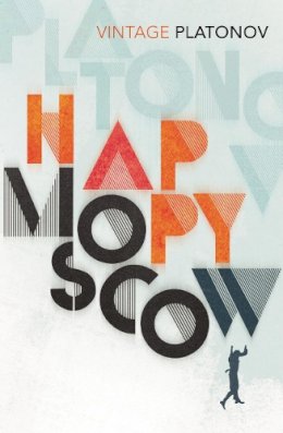 Andrey Platonov - Happy Moscow - 9780099577256 - V9780099577256