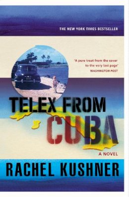 Rachel Kushner - Telex from Cuba - 9780099586999 - V9780099586999