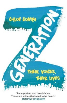 Chloe Combi - Generation Z: Their Voices, Their Lives - 9780099592075 - V9780099592075