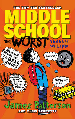 James Patterson - Middle School: The Worst Years of My Life: (Middle School 1) - 9780099596783 - V9780099596783