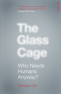 Nicholas Carr - The Glass Cage - 9780099597452 - 9780099597452