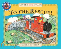 Benedict Blathwayt      - Little Red Train to the Rescue - 9780099692218 - V9780099692218