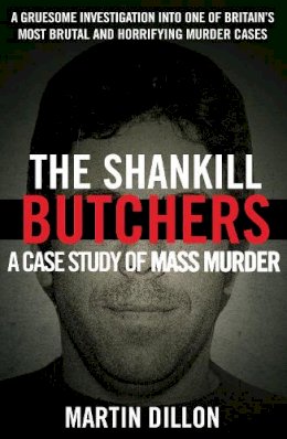 Martin Dillon - The Shankill Butchers:  A Case Study of Mass Murder - 9780099738107 - V9780099738107