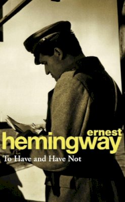 Ernest Hemingway - To Have and Have Not - 9780099909002 - V9780099909002