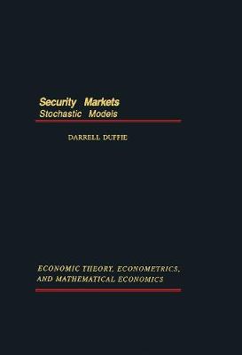 Darrell Duffie (Ed.) - Security Markets: Stochastic Models (Economic Theory, Econometrics, and Mathematical Economics) (Economic Theory, Econometrics, & Mathematical Economics) - 9780122233456 - V9780122233456