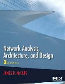 James D. McCabe - Network Analysis, Architecture, and Design - 9780123704801 - V9780123704801