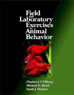 Tillberg, Chadwick V.; Breed, Michael D.; Hinners, Sarah J. - Field and Laboratory Exercises in Animal Behavior - 9780123725820 - V9780123725820