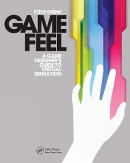 Steve Swink - Game Feel - 9780123743282 - V9780123743282