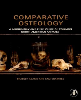 Bradley Adams - Comparative Osteology: A Laboratory and Field Guide of Common North American Animals - 9780123884374 - V9780123884374