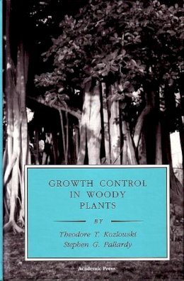 Kozlowski, T.T.; Pallardy, Stephen G. - Growth Control in Woody Plants (Physiological Ecology) - 9780124242104 - V9780124242104