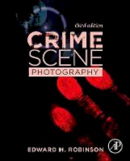 Edward M. Robinson - Crime Scene Photography - 9780128027646 - V9780128027646