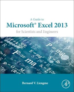 Bernard Liengme - A Guide to Microsoft Excel 2013 for Scientists and Engineers - 9780128028179 - V9780128028179