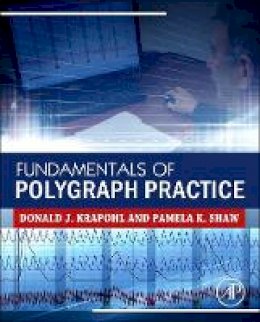 Donald Krapohl - Fundamentals of Polygraph Practice - 9780128029244 - V9780128029244