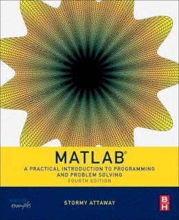 Dorothy C. Attaway - Matlab: A Practical Introduction to Programming and Problem Solving - 9780128045251 - V9780128045251