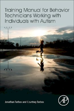 Jonathan Tarbox - Training Manual for Behavior Technicians Working with Individuals with Autism - 9780128094082 - V9780128094082