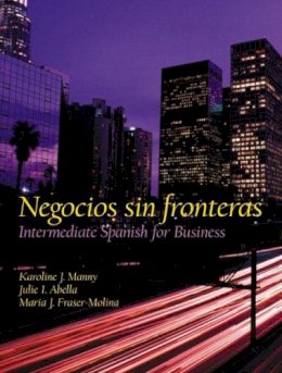 Manny, Karoline J.; Abella, Julie; Fraser-Molina, Maria J. - Negocios sin fronteras: Intermediate Spanish for Business - 9780130206855 - V9780130206855