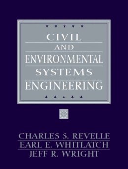 Revelle, Charles; Whitlatch, Earl; Wright, Jeff - Civil and Environmental Systems Engineering - 9780130478221 - V9780130478221 Revelle, Charles; Whitlatch, Earl; Wright, Jeff - Civil and Environmental Systems Engineering - 9780130478221 - V9780130478221