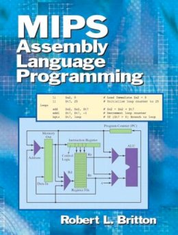 Prof. Robert L. Britton - MIPS Assembly Language Programming - 9780131420441 - V9780131420441