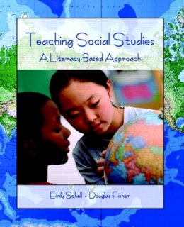 Fisher, Douglas; Schell, Emily - Teaching Social Studies: A Literacy-Based Approach - 9780131700178 - V9780131700178