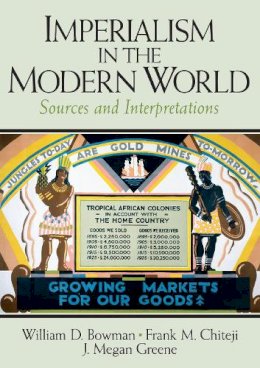 . Ed(S): Bowman, William D.; Chiteji, Frank M.; Greene, J. Megan - Imperialism in the Modern World: Sources and Interpretations - 9780131899056 - V9780131899056