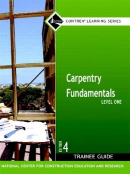 Nccer - Carpentry Fundamentals Level 1 Trainee Guide, Looseleaf - 9780132285926 - V9780132285926