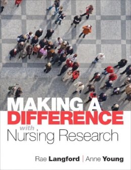 Young, Anne; Langford, Rae - Making a Difference with Nursing Research - 9780132343992 - V9780132343992