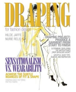 Jaffe Professor Emeritus, Hilde, Relis Retired, Nurie - Draping for Fashion Design (5th Edition) - 9780132447270 - V9780132447270