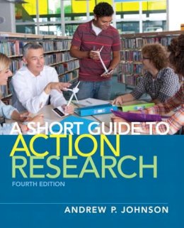 Johnson  Andrew P. - Short Guide to Action Research - 9780132685863 - V9780132685863