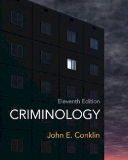 John E. Conklin - Criminology: Criminology_11 - 9780132764445 - V9780132764445