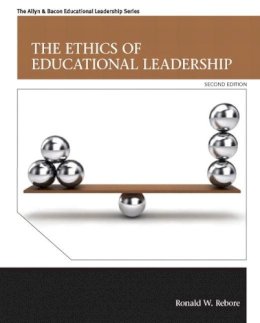 Ronald Rebore - The Ethics of Educational Leadership: Ethics Educatio Leadersh _2 (Allyn & Bacon Educational Leadership) - 9780132907101 - V9780132907101