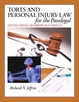 Richard Jeffries - Torts and Personal Injury Law for the Paralegal: Developing Workplace Skills - 9780132919845 - V9780132919845