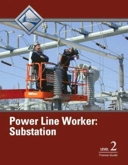 Nccer - Power Line Worker Substation Trainee Guide, Level 2 - 9780132953436 - V9780132953436