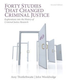 Amy Thistlethwaite - Forty Studies that Changed Criminal Justice: Explorations into the History of Criminal Justice Research - 9780133008654 - V9780133008654