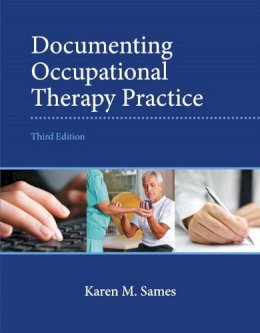 Karen Sames, Mba, Otr/L - Documenting Occupational Therapy Practice - 9780133110494 - V9780133110494