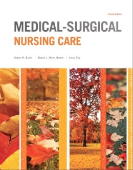 Burke  Karen M. - Medical-Surgical Nursing Care (4th Edition) - 9780133389784 - V9780133389784