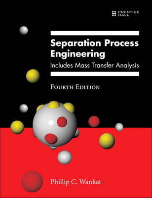 Phillip C. Wankat - Separation Process Engineering: Includes Mass Transfer Analysis (4th Edition) - 9780133443653 - V9780133443653