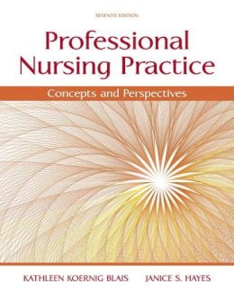 Kathy Blais - Professional Nursing Practice: Concepts and Perspectives (7th Edition) - 9780133801316 - V9780133801316