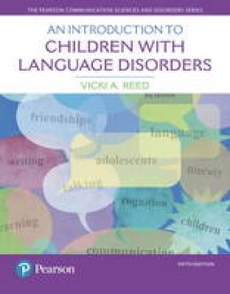 Vicki A. Reed - An Introduction to Children with Language Disorders (What's New in Communication Sciences & Disorders) - 9780133827095 - V9780133827095