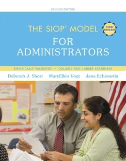 Short, Deborah J.; Vogt, Maryellen; Echevarria, Jana J. - SIOP Model for Administrators, The (SIOP Series) - 9780134015569 - V9780134015569