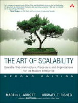 Martin L. Abbott - The Art of Scalability: Scalable Web Architecture, Processes, and Organizations for the Modern Enterprise (2nd Edition) - 9780134032801 - V9780134032801