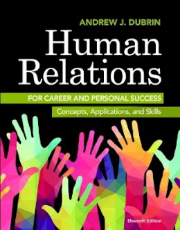 Dubrin  Andrew J. - Human Relations for Career and Personal Success: Concepts, Applications, and Skills (11th Edition) - 9780134130408 - V9780134130408