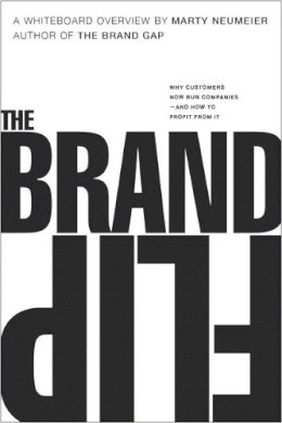 Marty Neumeier - The Brand Flip: Why customers now run companies and how to profit from it (Voices That Matter) - 9780134172811 - V9780134172811