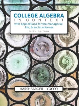 Ronald Harshbarger - College Algebra in Context with Applications for the Managerial, Life, and Social Sciences - 9780134179025 - V9780134179025