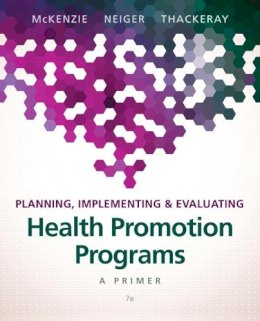 McKenzie, James F.; Neiger, Brad L.; Thackeray, Rosemary - Planning, Implementing, & Evaluating Health Promotion Programs - 9780134219929 - V9780134219929