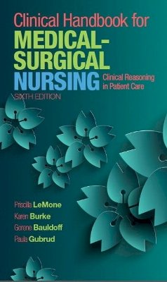 Lemone, Priscilla; Burke, Karen C.; Bauldoff, Gerene; Gubrud, Paula - Clinical Handbook for Medical-Surgical Nursing: Clinical Reasoning in Patient Care - 9780134225401 - V9780134225401