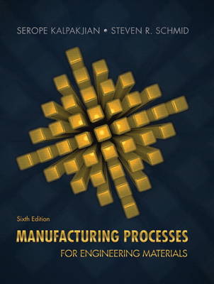 Serope Kalpakjian - Manufacturing Processes for Engineering Materials (6th Edition) - 9780134290553 - V9780134290553